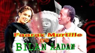 Faarax Murtiile Iyo Bilan Aadan New Song 2017 HD [upl. by Nylorahs]