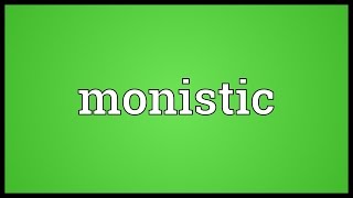 Monistic Meaning [upl. by Lynna]