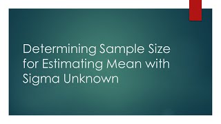 Determining Sample Size for Estimating Mean with Sigma Unknown [upl. by Attiuqaj]