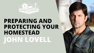 Preparing and Protecting Your Homestead  John Lovell of The Warrior Poet Society [upl. by Raimondo785]