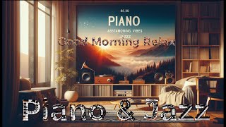 Relaxing Piano JAZZ  Moodlifting music with a boost to start the day [upl. by Bottali]