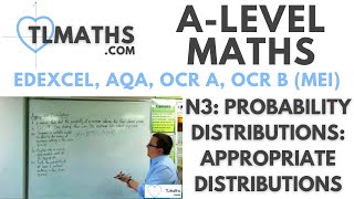 ALevel Maths N301 Probability Distributions Appropriate Distributions [upl. by Agnew222]