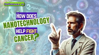 How does nanotechnology help fight cancer [upl. by Curcio]