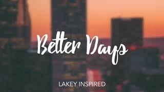 Better Days LAKEY INSPIRED 10 Hour long Version [upl. by Domenico]