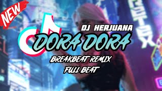 DJ DORA DORA BREAKBEAT REMIX FULL BEAT TERBARU 2023 [upl. by Ayouqat203]