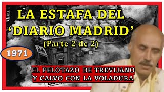 Estafa del Diario Madrid 2 de 2 Voladurapelotazo de Trevijano y Calvo culpando a Franco  1971 [upl. by Nehpets]