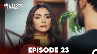 My Left Side Episode 23 Urdu Dubbed [upl. by Endres]