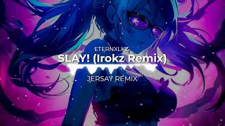 ETERNXLKZ Irokz  SLAY Jersey Remix [upl. by Islaen]