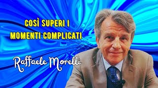 Così superi i momenti complicati secondo Raffaele Morelli [upl. by Daveen]