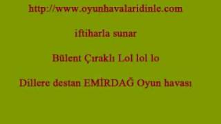 Bülent Çıraklı Emirdağ Oyun Havası Lol lol lo oyunhavalaridinlecom [upl. by Nanahs131]