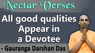 All good qualities Appear in a Devotee  Nectar Verses SB 51812  Gauranga Darshan Das [upl. by Pudendas]