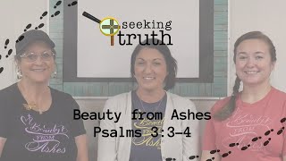 Beauty From Ashes  Psalms 334 [upl. by Layman]