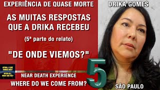 As muitas respostas que a Drika recebeu 5ª parte – EQM  Experiência de Quase Morte  NDE [upl. by Illehs]