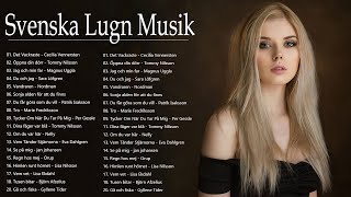 Svenska Lugn Musik  Lugna Favoriter  Bästa Svenska Lugna Låtarna Ever [upl. by Emirej]