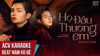 Karaoke  Họ Đâu Thương Em  Phan Duy Anh  Beat Tone Nam Không Bè [upl. by Celie]