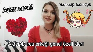 Akrep burcu erkeği genel özellikleri nelerdir Aşkta nasıldır Ne tip kadınlardan hoşlanır [upl. by Joletta]