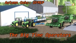 🚜LIVEFS19Autumn OaksDFMEPThe Big Time Operators Episode One [upl. by Ekusoyr]