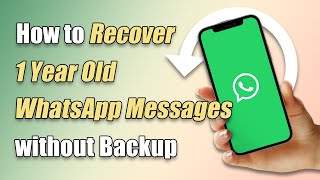 How to Recover 1 or 4 Year Old WhatsApp Messages without Backup [upl. by Elynad]