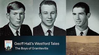 Geoff Halls Westford Tales The Boys of Graniteville [upl. by Yorle]