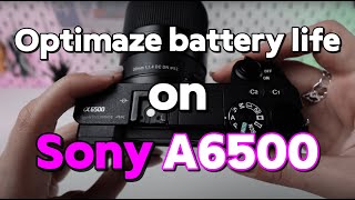 Sony A6500 How to Optimize the Battery Life [upl. by Farrel]