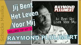 Raymond Pluijmert  Jij Bent Het Leven Voor Mij [upl. by Nolyaj]