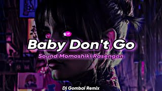 DJ Baby Don’t Go amp Momoshiki Rasengan  Jedag Jedug amp Full Bass 🎧 [upl. by Ahseinat]