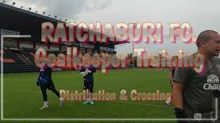 Distribution amp Crossing  Ratchaburi FC  Goalkeeper Training 2024  By Poramat Promkaew Ep76 [upl. by Lucinda]