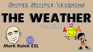 The Weather  Super Simple Learning vocabulary  Learn English  Mark Kulek ESL [upl. by Fidela]