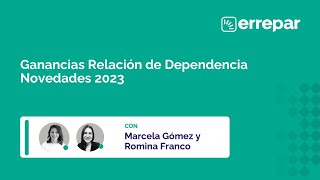 Ganancias Relación de Dependencia Novedades 2023 [upl. by Garrot]