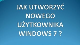 JAK UTWORZYĆ NOWEGO UŻYTKOWNIKA NA WINDOWS 7 [upl. by Eiknarf]