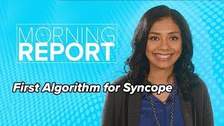 First Algorithm for Syncope  Morning Report [upl. by Lunnete]