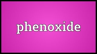 Phenoxide Meaning [upl. by Britte566]