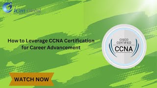 How to Leverage CCNA Certification for Career Advancement  iCert Global [upl. by Ingalls]