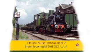 Online Museumtour deel 2  Stoomlocomotief DHE 353 Loc 4 [upl. by Akienaj978]