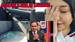 ASALTAN A MAFER HIJA DE ERNESTO CHAVANA Y TERMINA EN EL HOSPITAL [upl. by Lohner399]