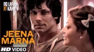 JEENA MARNA Full Video Song  Do Lafzon Ki Kahani Lyrics [upl. by Mannes]