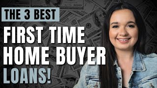 The BEST First Time Home Buyer Loans To BUY YOUR FIRST HOME [upl. by Eislrahc714]