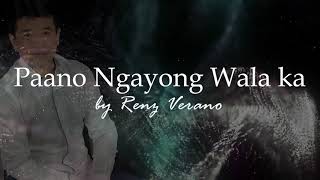 PAANO NGAYONG WALA KA by Renz Verano [upl. by Yancy994]