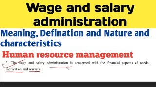 Wage and salary administration in hrm  Meaning defination and nature and characteristics  Bcom [upl. by Fiedler205]