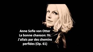 Anne Sofie von Otter The complete quotLa bonne chanson Op 61quot Fauré [upl. by Myrta]