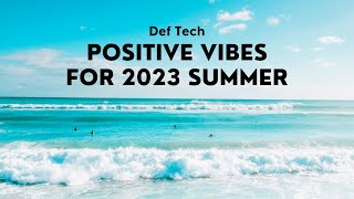 Def Tech  Positive Vibes for 2023 Summer 【Official Music Playlist】 [upl. by Pharaoh492]