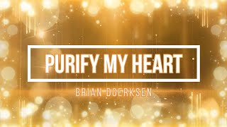 🔴 PURIFY MY HEART with Lyrics Brian Doerksen [upl. by Krutz]