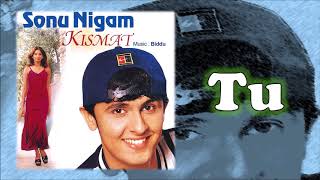 Tu  Sonu Nigam  Biddu  Kismat  1998 [upl. by Feriga]