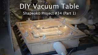 ShapeokoMade Vacuum Table Project [upl. by Daniyal]