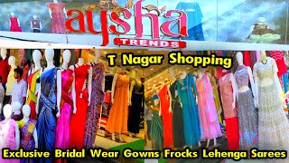 T Nagar Shopping Aysha Trends👌👌 Latest New Unique Bridal Wedding Wear Dress Silks amp Designer Sarees [upl. by Chandler209]