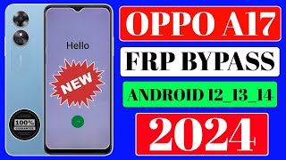 Oppo A17 Frp Bypass 2024  Google Account Remove Without PC Android 121314 [upl. by Llemij]