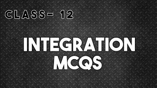 Integration mcqs class 12 [upl. by Phillip]