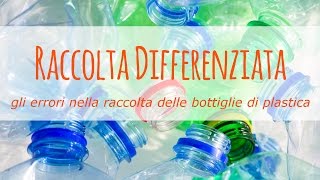 Gli errori nella raccolta differenziata delle bottiglie di plastica [upl. by Leumas]