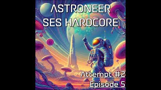 Astroneer SES Hardcore Mode Attempt 2 Ep 5 [upl. by Horbal798]