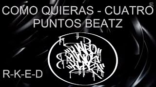 Cuatro Puntos Beatz PrimoB  Como quieras Letra [upl. by Eenafit]